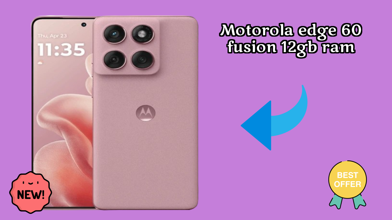 Motorola Edge 60 Fusion 12GB RAM vs Competitors: Best Budget Winner