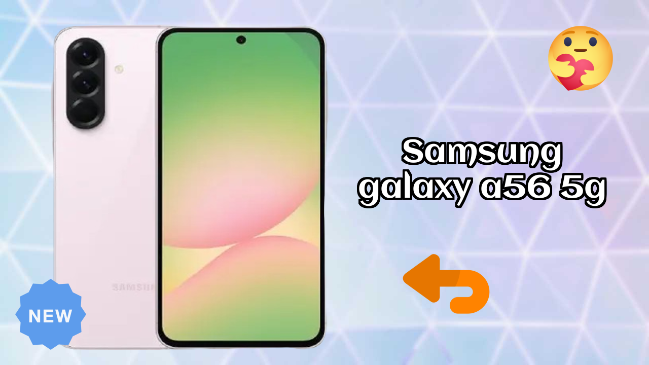 Samsung Galaxy A56 5G Battery Life: 5000 MAh How Long Lasts