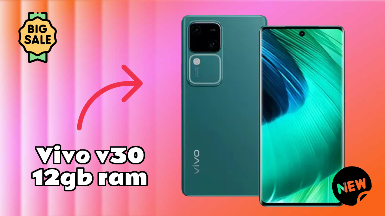 Vivo V30 12GB RAM Price: ₹28,999 - Complete Analysis