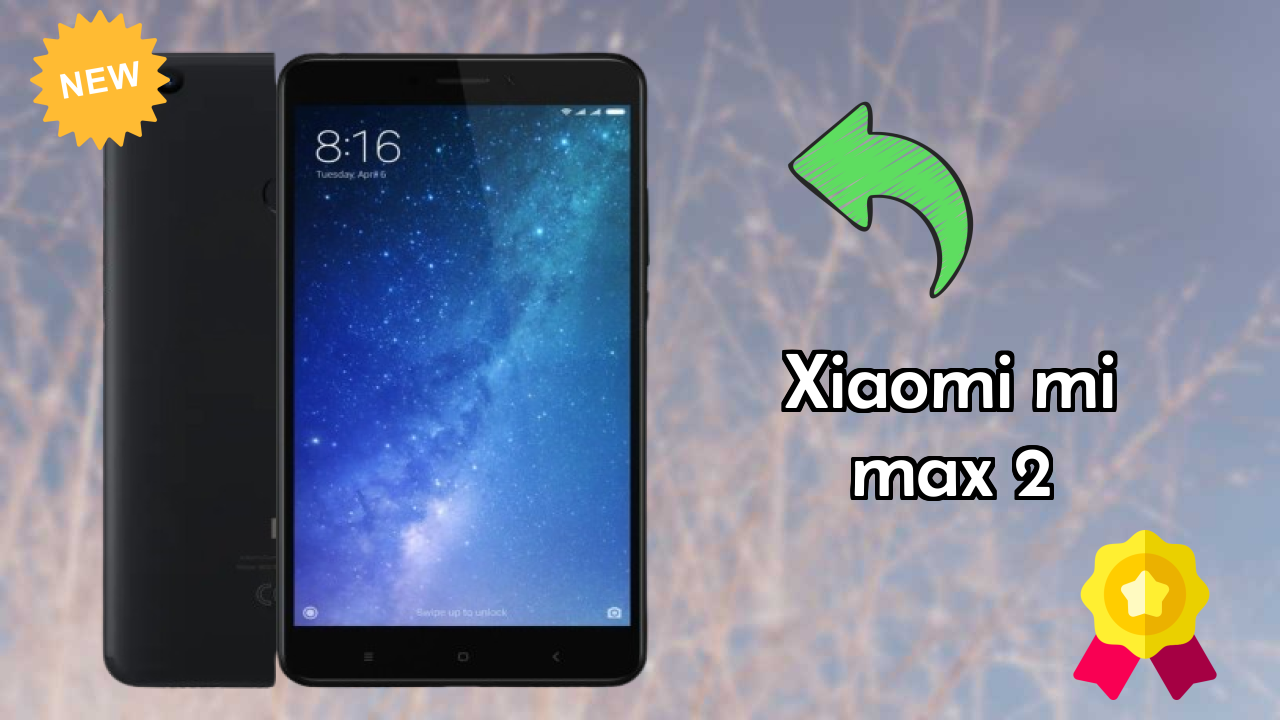 Xiaomi Mi Max 2 Complete Review: Everything You Need to Know